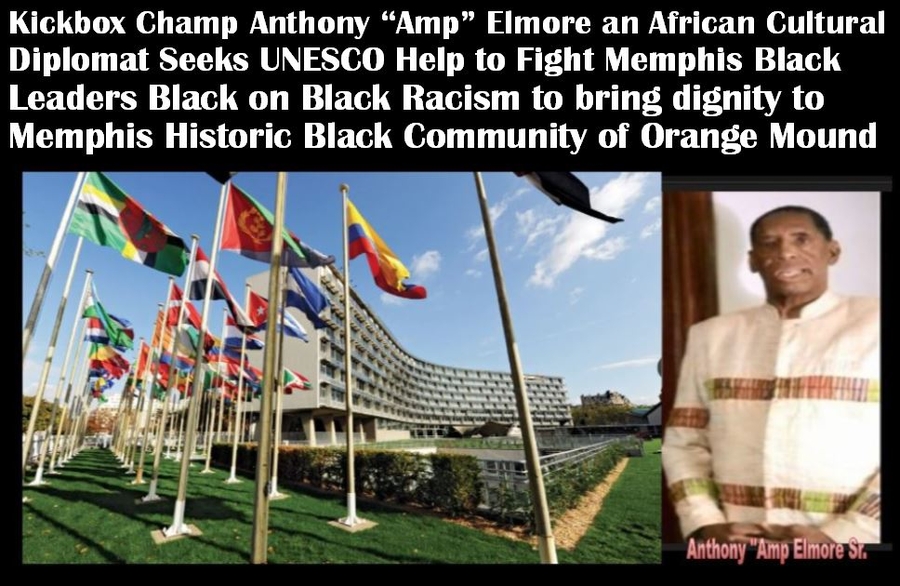 Kickbox Champ Anthony Amp Elmore an African Cultural Diplomat Seeks UNESCO Help to Fight Memphis Black Leaders Black on Black Racism to bring dignity to Memphis Historic Black Community Orange Mound