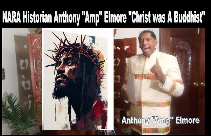 NARA Historian Anthony “Amp” Elmore: “Christ was A Buddhist”