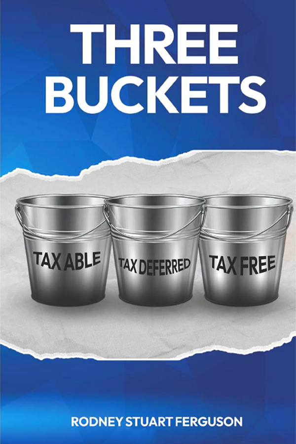 The Three Buckets” by Rodney Stuart Ferguson: A Game-Changing Financial Guide for Advisors and Clients