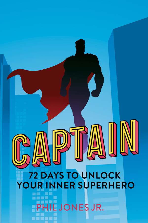 Author, Coach and Ministry Leader Phil Jones, Jr. Announces the Release of His New Book, “Captain”