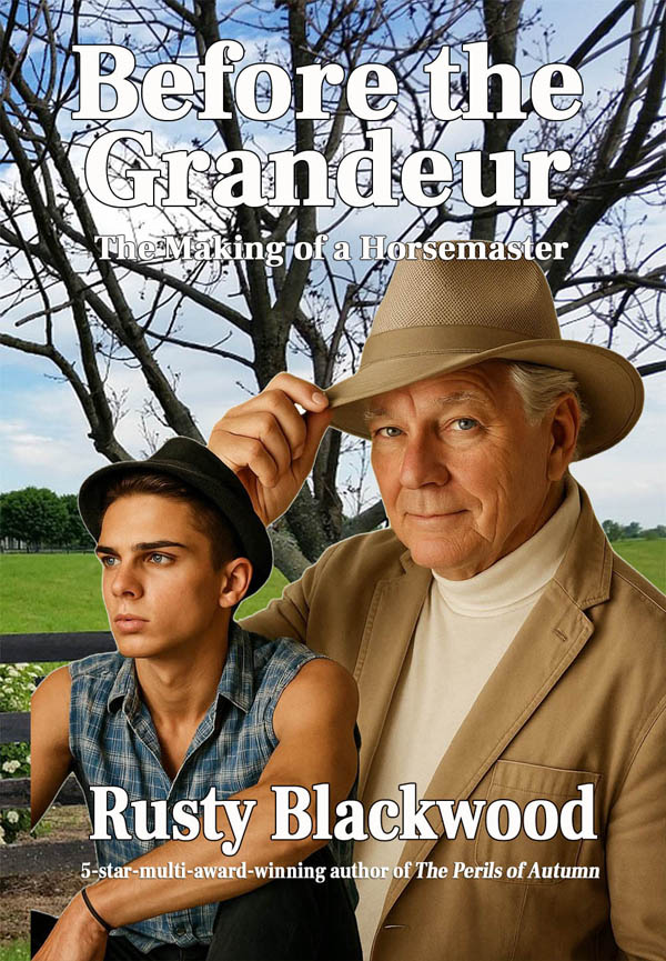 Bestselling, Award Winning Novelist Rusty Blackwood Announces No Charge Download Of New Ebook, Before The Grandeur: The Making Of A Horsemaster