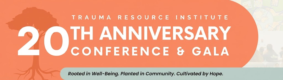TRAUMA RESOURCE INSTITUTE ANNOUNCES FIRST ANNUAL INTERNATIONAL CONFERENCE AND 20TH ANNIVERSARY CELEBRATION