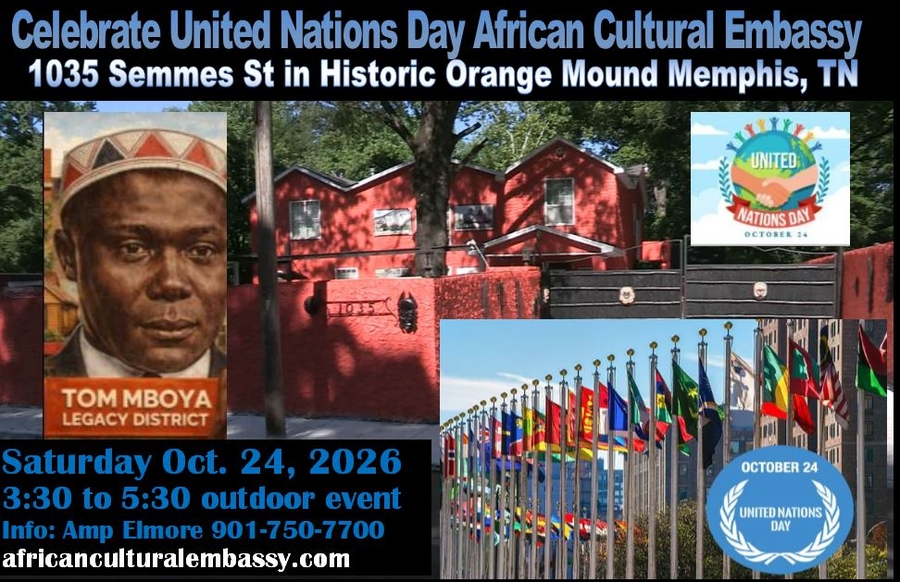 United Nations Week: Making Orange Mound a Global Hub of International Diplomacy (Oct 18–24, 2026) Oct. 24, 2026 official launch of the Tom Mboya Legacy District in Historic Orange Mound