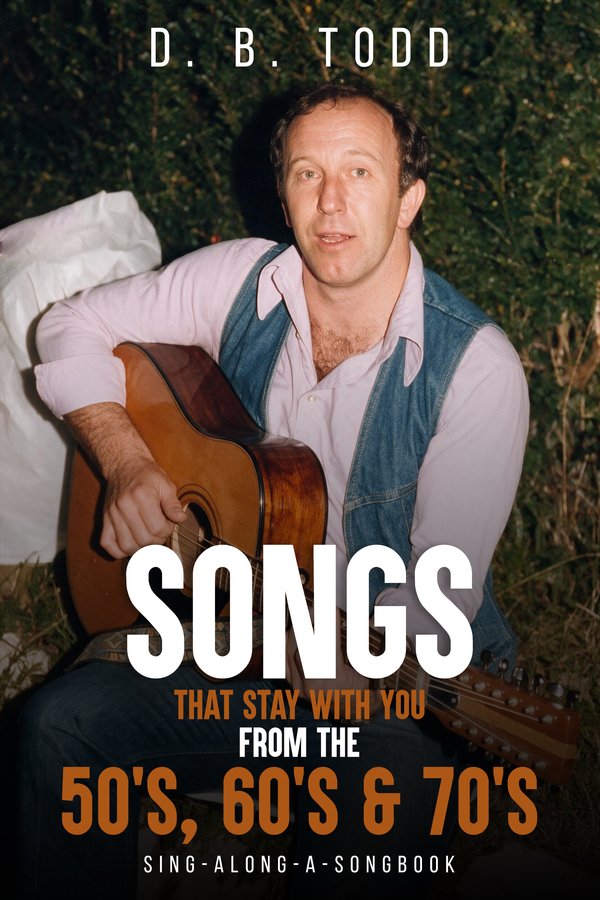 David Todd Releases Songs That Stay With You, a Singalong Songbook of 70 Classics from the 50s, 60s and 70s